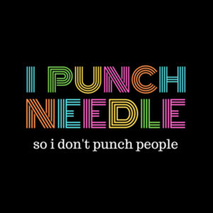 I punch needle so Idon't punch people Design