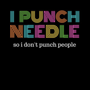 I punch needle so Idon't punch people - Womens Basic Tee Design