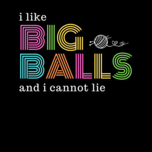 I like big balls and I cannot lie (yarn quote) - Womens Basic Tee Design