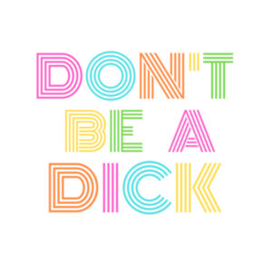 Don't Be A Dick - Tote Bag Design