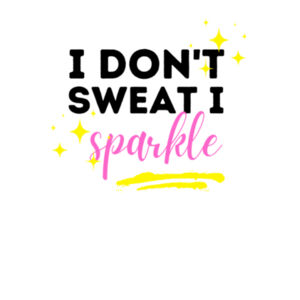 I don't sweat I sparkle - Womens Silhouette Tee Design