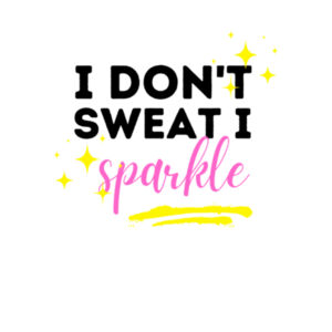 I don't sweat I sparkle - Womens Basic Tee Design