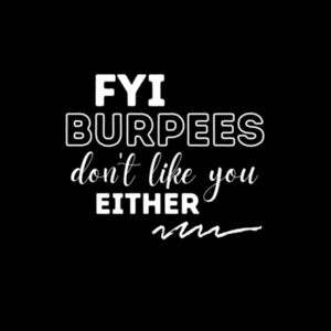 FYI Burpees don't like you either Design