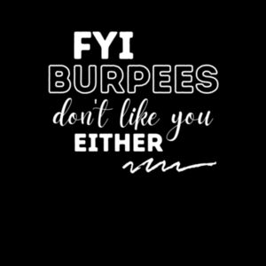 FYI Burpees don't like you either - Womens Basic Tee Design