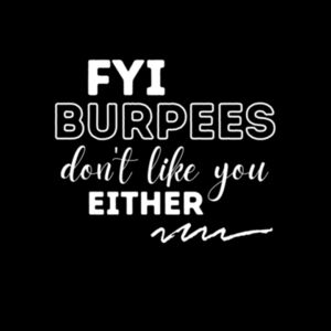 FYI Burpees don't like you either - Womens Yes Racerback Singlet Design
