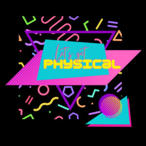 Let's get physical 80's Design