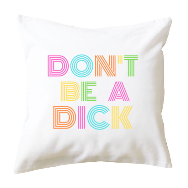 Don't Be A Dick - Cushion cover Thumbnail